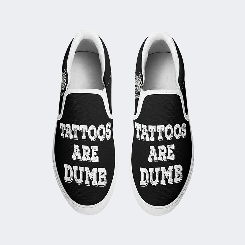 Unisex Tattoos Are Dumb Print - Slip On Shoes