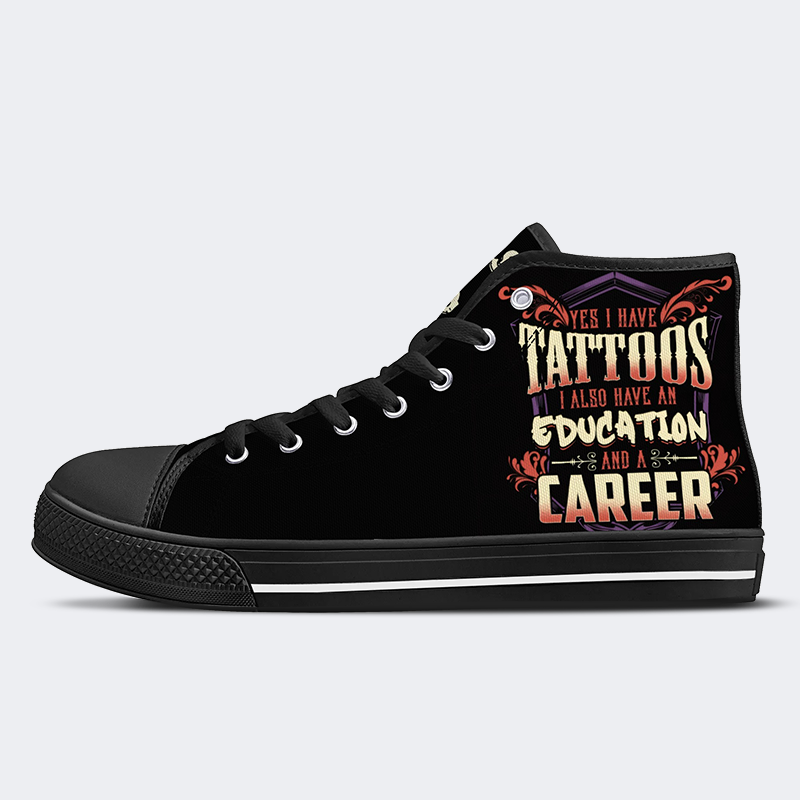 Unisex Ja, ich habe Tattoos, ich habe auch Bildung und Karriere Druck - High Top Canvas