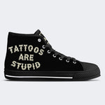 Unisex Tattoos Are Stupid Print - High Top Canvas