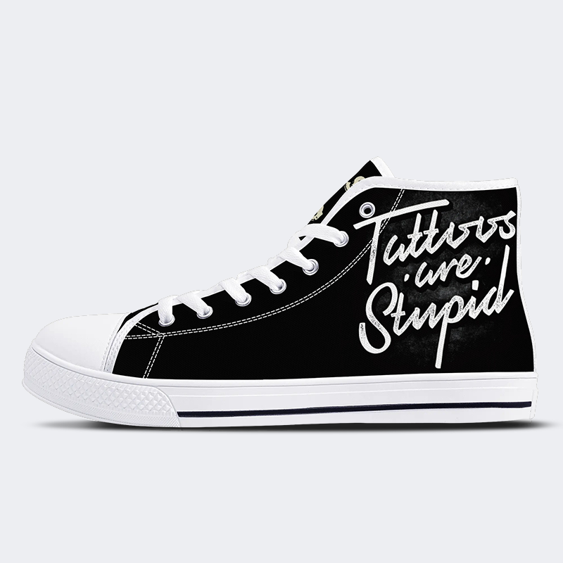 Unisex Tattoo Are Stupid Print - High Top Canvas