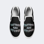 Unisex Tattoos Are Stupid Print - Slip On Shoes