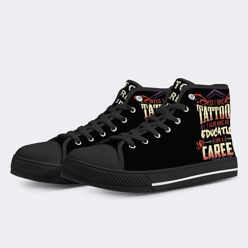 Unisex Ja, ich habe Tattoos, ich habe auch Bildung und Karriere Druck - High Top Canvas