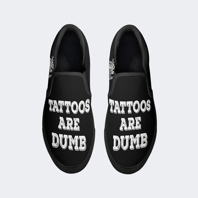 Unisex Tattoos Are Dumb Print - Slip On Shoes