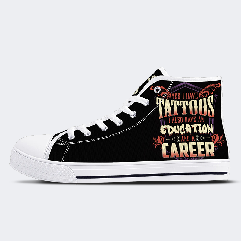 Unisex Ja, ich habe Tattoos, ich habe auch Bildung und Karriere Druck - High Top Canvas