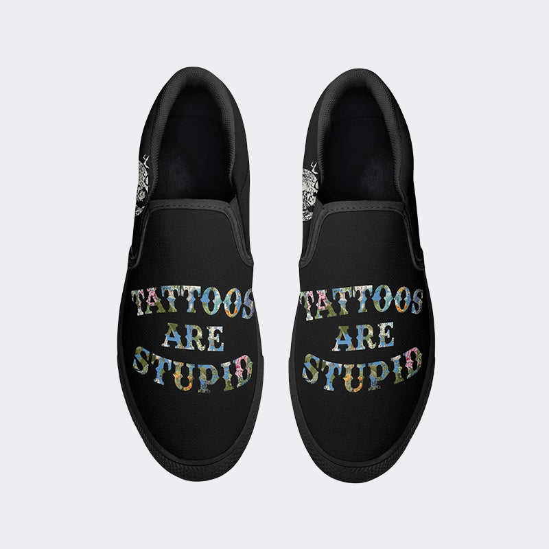 Unisex Tattoos Are Stupid Print - Slip On Shoes