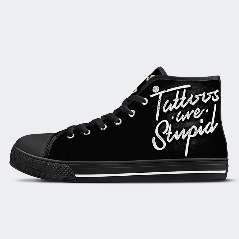 Unisex Tattoo Are Stupid Print - High Top Canvas