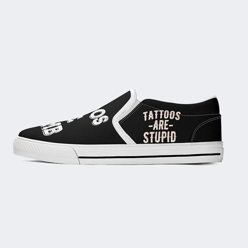 Unisex Tattoos Are Dumb Print - Slip On Shoes