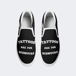 Unisex Tattoos Are For Schmucks Print - Slip On Shoes