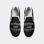 Unisex Tattoos Are Stupid Print - Slip On Shoes