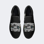 Unisex Tattoos Are Stupid Print - Slip On Shoes