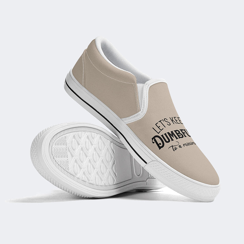 Unisex Let's Keep The Dumbfuckery To A Minimum Today Print - Slip On Shoes