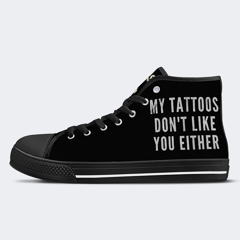 Unisex My Tattoos Don't Like Your Either Print - High Top Canvas