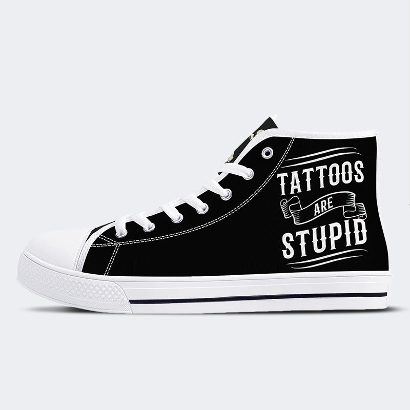 Unisex Tattoos Are Stupid Print - High Top Canvas