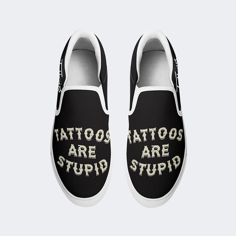 Tattoos Are Stupid Print - Slip On Shoes