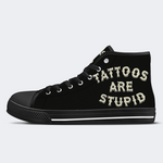 Tattoos Are Stupid Print - High Top Canvas