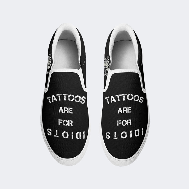 Unisex Tattoos Are For Idiots Print - Slip On Shoes